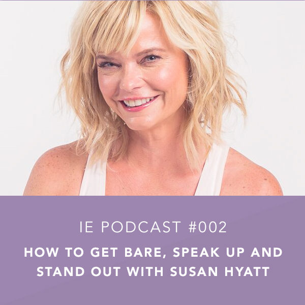 How to Get Bare, Speak Up and Stand Out with Susan Hyatt