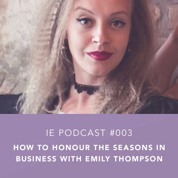 How to Honour the Seasons in Business with Emily Thompson