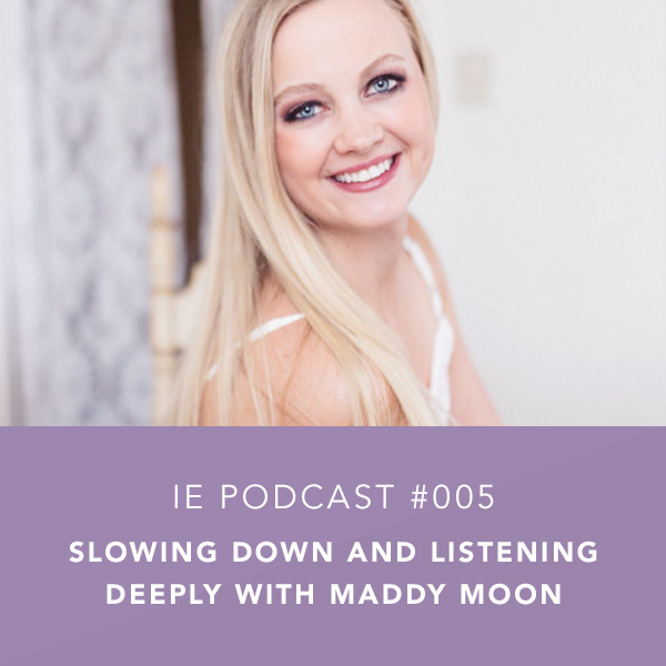 Slowing Down and Listening Deeply with Maddy Moon