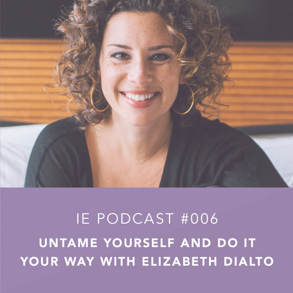 Untame Yourself and Do It Your Way with Elizabeth DiAlto