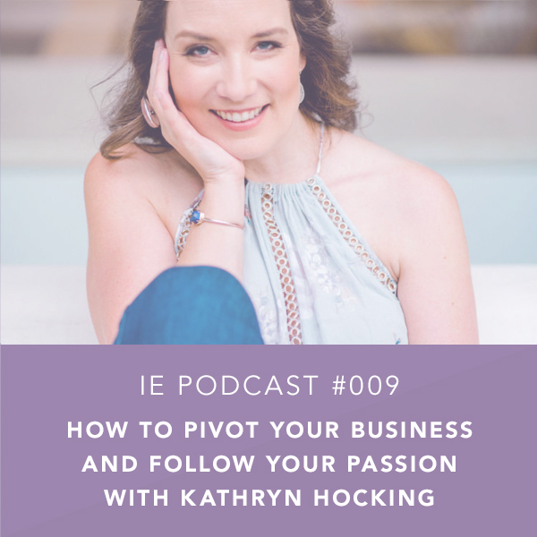 How to Pivot Your Business and Follow Your Passion with Kathryn Hocking