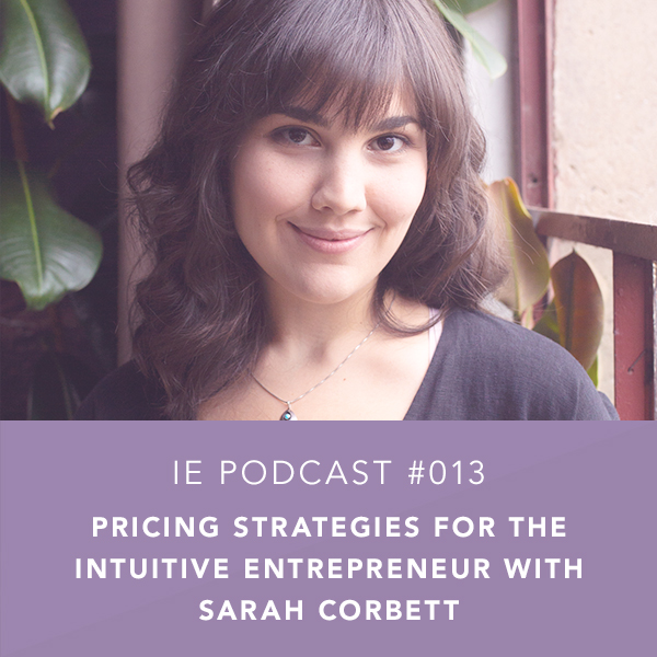 Pricing Strategies for the Intuitive Entrepreneur with Sarah Corbett