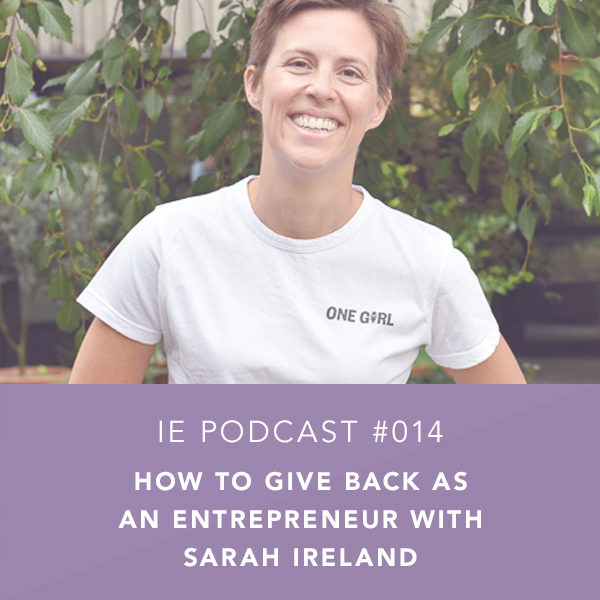 How to Give Back as an Entrepreneur with Sarah Ireland