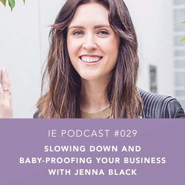 Slowing Down and Baby Proofing your Business with Jenna Black